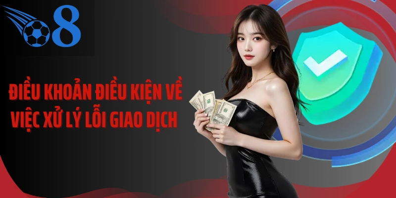 Điều khoản điều kiện về việc xử lý lỗi giao dịch