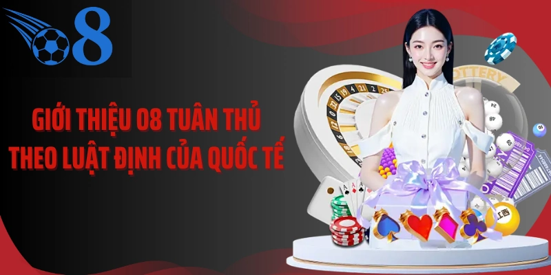 Giới thiệu O8 tuân thủ theo luật định của quốc tế 