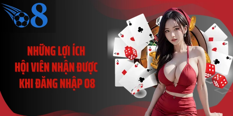 Những lợi ích hội viên nhận được khi đăng nhập O8